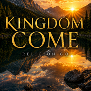 Kingdom Come, Religion Go
